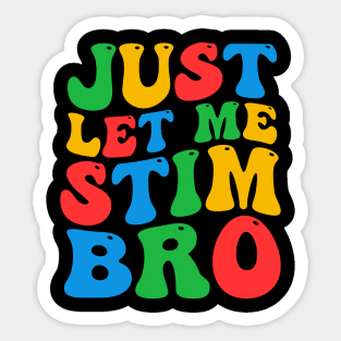 Funny Just Let Me Stim Bro Groovy Autism Awareness Day Month Boys Girls Adult Women Men Kids Sticker